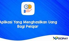 Aplikasi Yang Menghasilkan Uang 2022